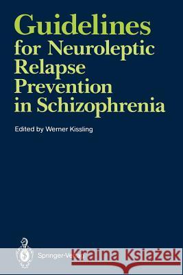 Guidelines for Neuroleptic Relapse Prevention in Schizophrenia: Proceedings of a Consensus Conference Held April 19-20, 1989, in Bruges, Belgium Kissling, Werner 9783540539858 Springer - książka