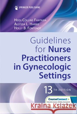 Guidelines for Nurse Practitioners in Gynecologic Settings Heidi Collins Fantasia Allyssa L. Harris Holly B. Fontenot 9780826173287 Springer Publishing Company - książka