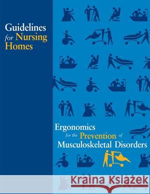 Guidelines for Nursing Homes Ergonomics for the Prevention of Musculoskeletal Disorders Elaine L. Chao 9781478239284 Createspace - książka