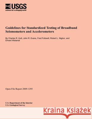 Guidelines for Standardized Testing of Broadband Seismometers and Accelerometers U. S. Department of the Interior 9781495372902 Createspace - książka