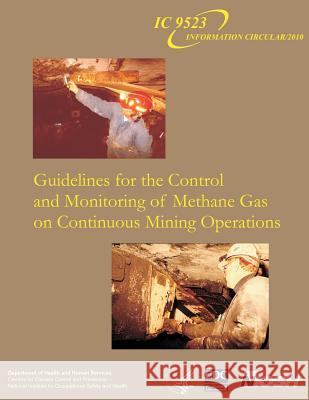 Guidelines for the Control and Monitoring of Methane Gas on Continuous Mining Operations Charles D. Taylor J. Emery Chilton Gerrit V. R. Goodman 9781493575695 Createspace - książka