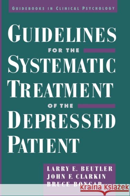 Guidelines for the Systematic Treatment of the Depressed Patient Larry E. Beutler 9780195105308 Oxford University Press - książka