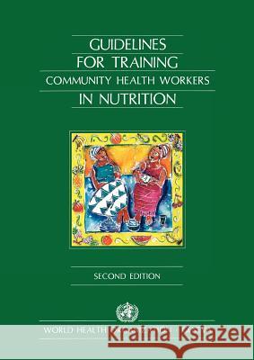 Guidelines for Training Community Health Workers in Nutrition World Health Organization 9789241542104 World Health Organization - książka