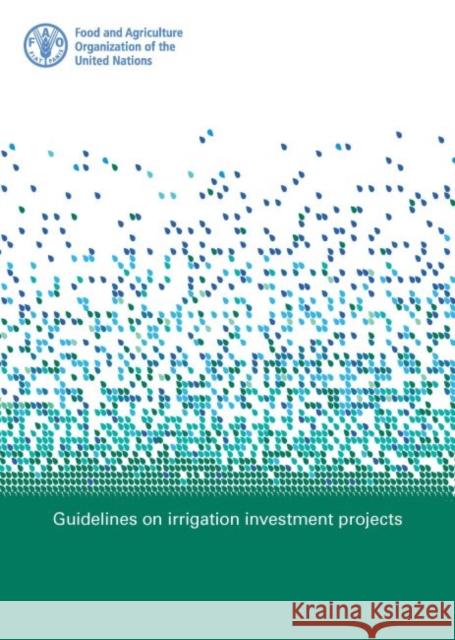 Guidelines on Irrigation Investment Projects Food & Agriculture Organization 9789251311318 Food & Agriculture Organization of the UN (FA - książka