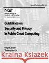 Guidelines on Security and Privacy in Public Cloud Computing National Institute of St An Wayne Jansen Timothy Grance 9781477621639 Createspace