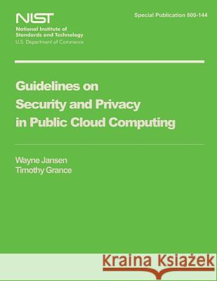 Guidelines on Security and Privacy in Public Cloud Computing U. S. Department of Commerce 9781495323256 Createspace - książka