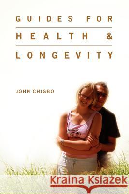 Guides For Health & Longevity Chigbo, John 9781462881376 Xlibris Corporation - książka