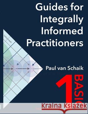 Guides for Integrally Informed Practitioners - Basic: Walking in the world not talking of the world Paul Va 9781532853524 Createspace Independent Publishing Platform - książka