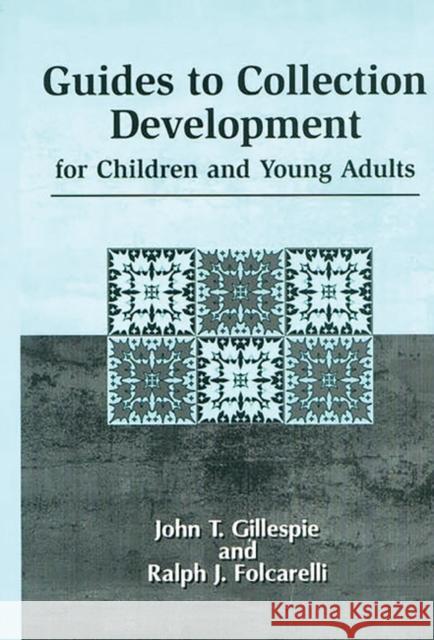 Guides to Collection Development for Children and Young Adults John Thomas Gillespie Ralph J. Folcarelli Ralph J. Folcarelli 9781563085321 Libraries Unlimited - książka