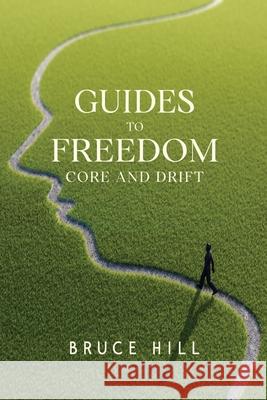 Guides to Freedom: Core and Drift Bruce Hill 9781836713081 Pegasus Elliot Mackenzie Publishers - książka