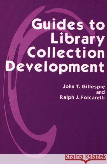 Guides to Library Collection Development John Thomas Gillespie Ralph J. Folcarelli 9781563081736 Libraries Unlimited - książka