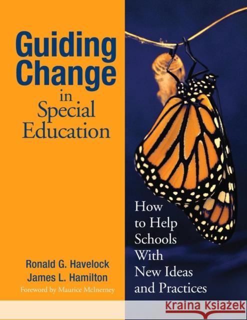 Guiding Change in Special Education: How to Help Schools with New Ideas and Practices Havelock, Ronald G. 9780761939658 Corwin Press - książka