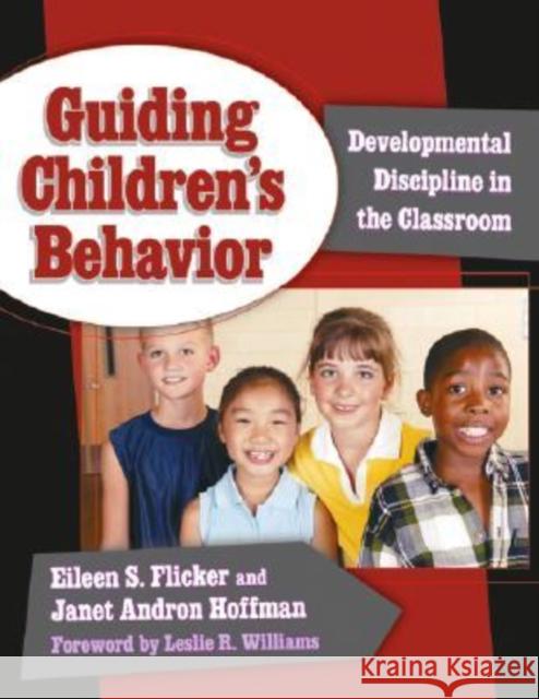 Guiding Children's Behavior: Developmental Discipline in the Classroom Flicker, Eileen S. 9780807747131 Teachers College Press - książka