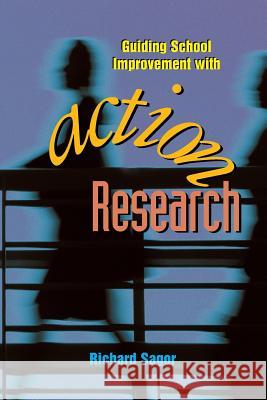 Guiding School Improvement with Action Research Richard Sagor 9780871203755 Association for Supervision & Curriculum Deve - książka