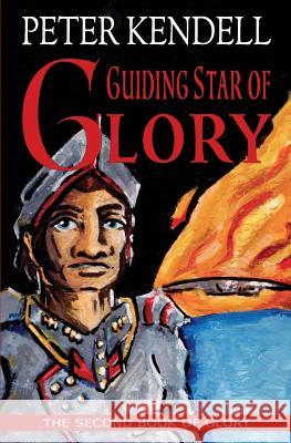 Guiding Star of Glory: The Second Book of Glory Peter Kendell 9780957471177 Chalk Path Books - książka