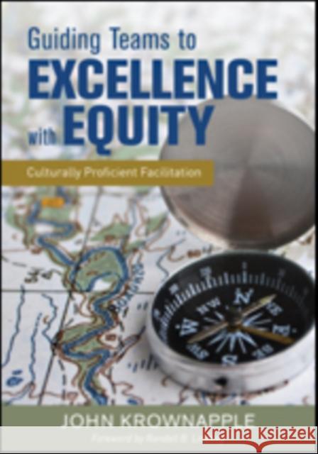 Guiding Teams to Excellence with Equity: Culturally Proficient Facilitation John J. Krownapple 9781483386980 Corwin Publishers - książka