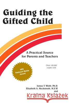 Guiding the Gifted Child: A Practical Source for Parents and Teachers James T. Webb Stephanie S. Tolan Elizabeth A. Meckstroth 9780910707008 Great Potential Press - książka