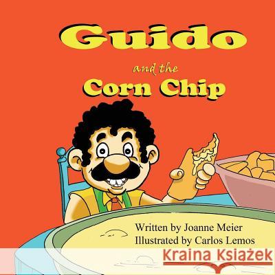 Guido and the Corn Chip Joanne Meier Carlos Lemos 9781936352029 Mirror Publishing - książka