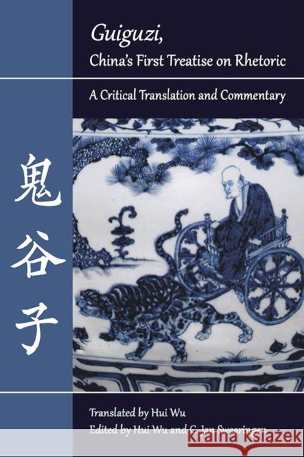 Guiguzi, China's First Treatise on Rhetoric: A Critical Translation and Commentary Wu, Hui 9780809335268 Southern Illinois University Press - książka