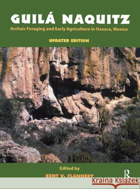 Guila Naquitz: Archaic Foraging and Early Agriculture in Oaxaca, Mexico, Updated Edition Kent V Flannery 9781138404472 Taylor & Francis Ltd - książka