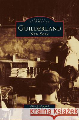 Guilderland, New York Alice C Begley, Mary Ellen Johnson 9781531600723 Arcadia Publishing Library Editions - książka