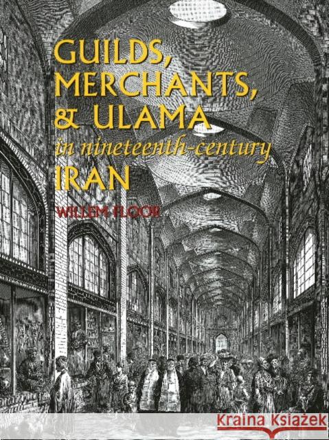 Guilds, Merchants & Ulama in Nineteenth-Century Iran Dr Willem Floor 9781933823317 Mage Publishers - książka