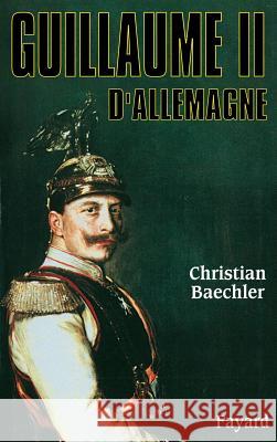 Guillaume II d'Allemagne Baechler-C 9782213615578 Fayard - książka