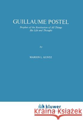 Guillaume Postel: Prophet of the Restitution of All Things His Life and Thought Kuntz, M. L. 9789048182688 Not Avail - książka