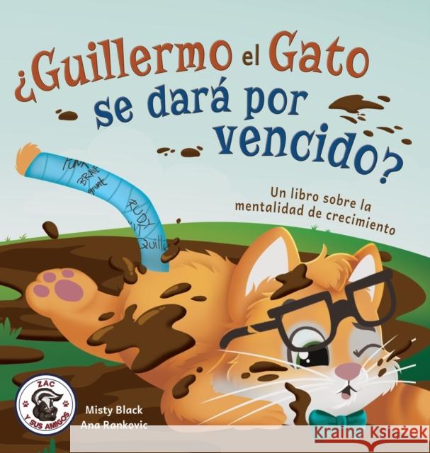 Guillermo el Gato puede hacer cosas difíciles: Un libro sobre la mentalidad de crecimiento Black, Misty 9781951292997 Berry Patch Press LLC - książka