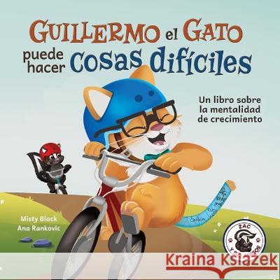 ¿Guillermo el Gato se dará por vencido?: Un libro sobre la mentalidad de crecimiento Misty Black, Ana Rankovic, Natalia Sepúlveda 9781951292980 Berry Patch Press LLC - książka