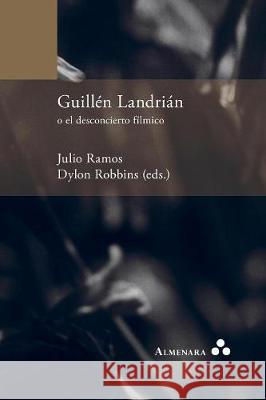 Guillén Landrián o el desconcierto fílmico Robbins, Dylon 9789492260345 Almenara - książka