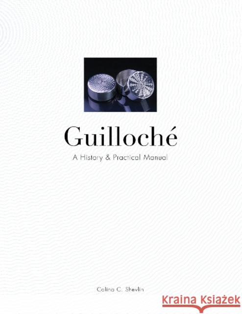 Guilloche: A History & Practical Manual Calina C. Shevlin 9780764350177 Schiffer Publishing - książka