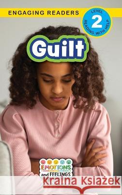 Guilt: Emotions and Feelings (Engaging Readers, Level 2) Sarah Harvey Ashley Lee  9781778781605 Engage Books - książka