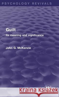 Guilt: Its Meaning and Significance John G. McKenzie 9781138677173 Routledge - książka