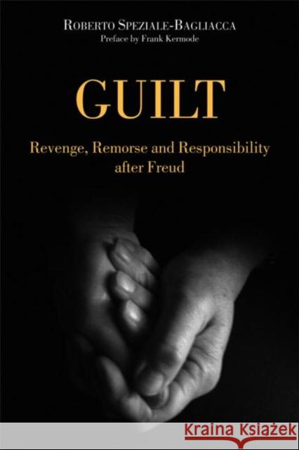 Guilt: Revenge, Remorse and Responsibility After Freud Kermode, Sir Frank 9781583919644 Taylor & Francis - książka