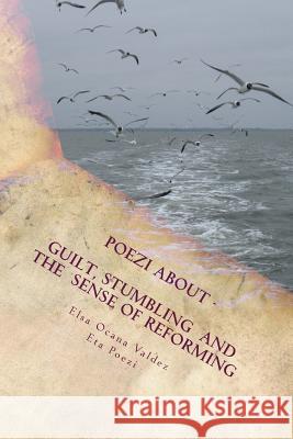 Guilt, Stumbling and the Sense of Reforming: No spell check allowed Elsa Ocana Valdez 9781976272783 Createspace Independent Publishing Platform - książka