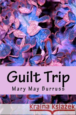 Guilt Trip Mary May Burruss 9781481103374 Createspace - książka