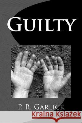 Guilty P. R. Garlick 9781515190851 Createspace - książka