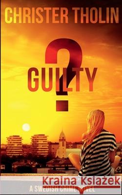 Guilty?: A Swedish Crime Novel Christer Tholin Christina Lagaris 9789198579574 Christer Tholin - książka