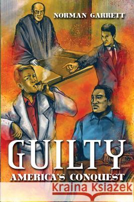 Guilty: America's Conquest Norman Garrett 9781434916617 Dorrance Publishing Co. - książka