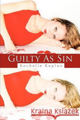 Guilty As Sin Rochelle Kaplan 9780595389070 iUniverse - książka