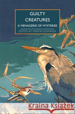 Guilty Creatures: A Menagerie of Mysteries Martin Edwards 9781464215841 Poisoned Pen Press - książka