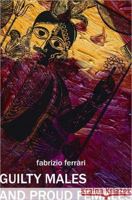 Guilty Males and Proud Females: Negotiating Genders in a Bengali Festival Ferrari, Fabrizio 9781906497521 Seagull Books - książka