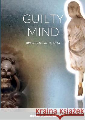 Guilty Mind: Brain Trap - Athalacta Rodolfo Vigliano 9781471009396 Lulu.com - książka