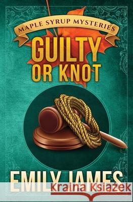 Guilty or Knot Emily James 9781988480404 Stronghold Books - książka
