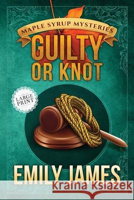 Guilty or Knot Emily James 9781988480558 Stronghold Books - książka