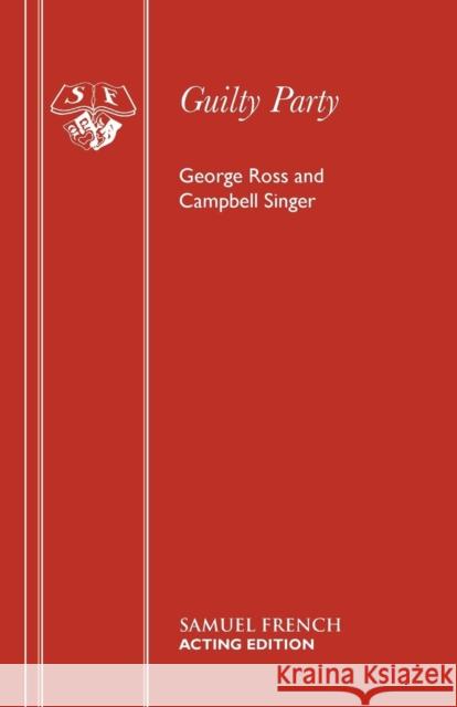 Guilty Party George Ross Campbell Singer 9780573011665 Samuel French Ltd - książka