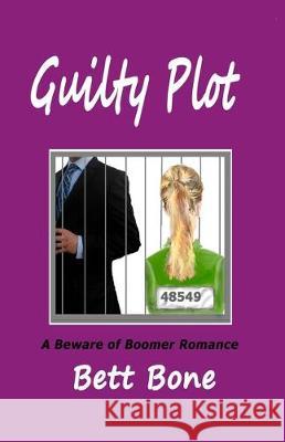 Guilty Plot: A Beware of Boomer Romance Bett Bone 9780998357669 Bettina Carter - książka