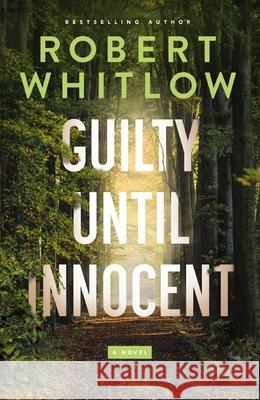 Guilty Until Innocent Robert Whitlow 9781400344611 Thomas Nelson - książka