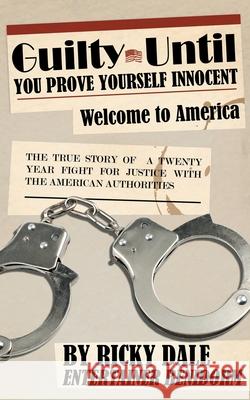 Guilty Until You Prove Yourself Innocent Ricky Dale 9781783334292 Acorn Books - książka